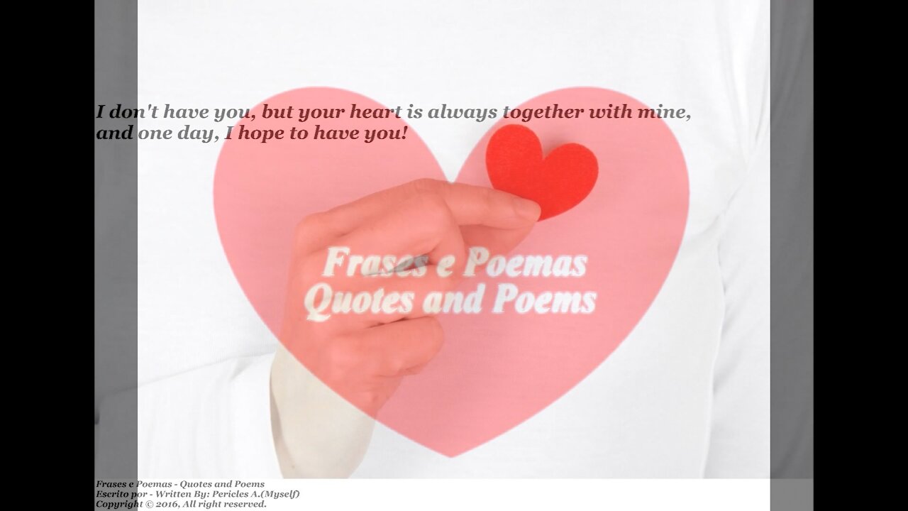 I don't have you, but your heart always together with mine! [Quotes and Poems]