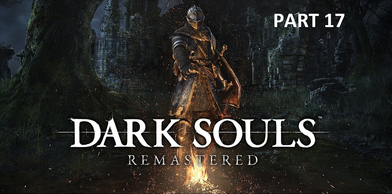 Dark Souls_ Remastered Blind Playthrough Part 17 ( No Commentary)