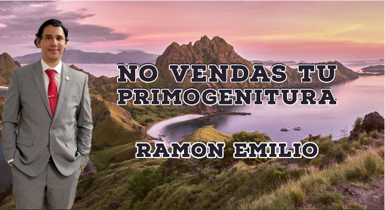 No Vendas Tu Primogenitura ll Ramon Emilio