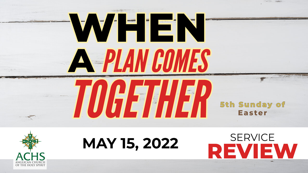 "When a Plan Comes Together" Christian Sermon with Pastor Steven Balog & ACHS May 15, 2022