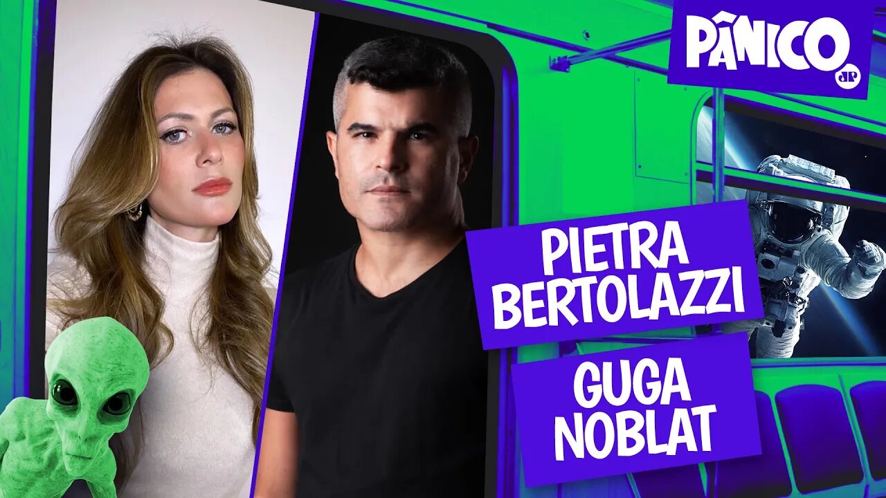 PIETRA BERTOLAZZI E GUGA NOBLAT - PÂNICO - 03/10/22