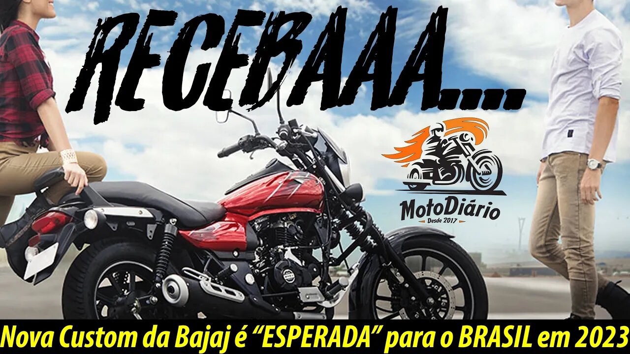 ✅✅ RECEBAAA…. NOVA CUSTOM da BAJAJ é “ESPERADA” PARA O BRASIL em BREVE 😮