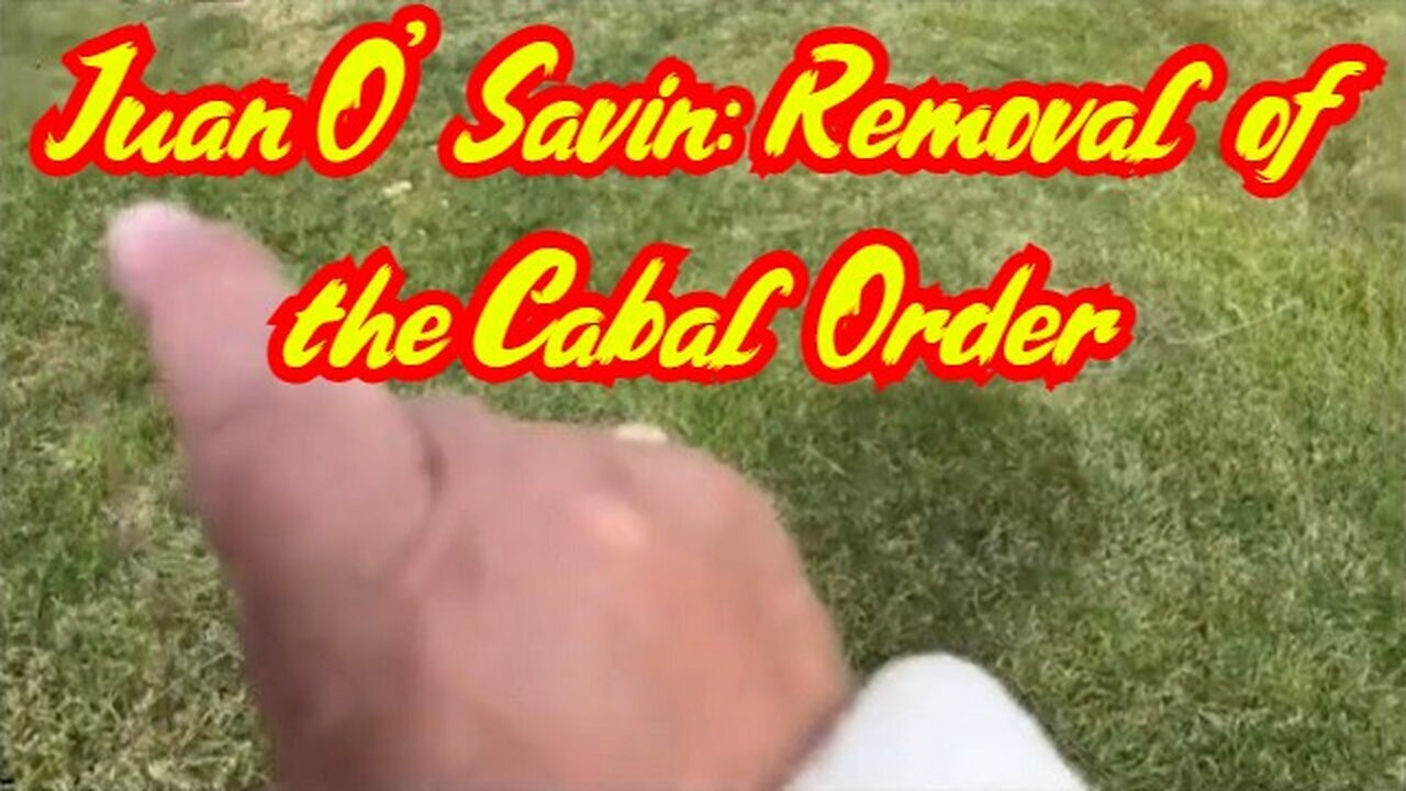 3/3/24 - Juan O' Savin Huge Intel - Removal of the Cabal Order..