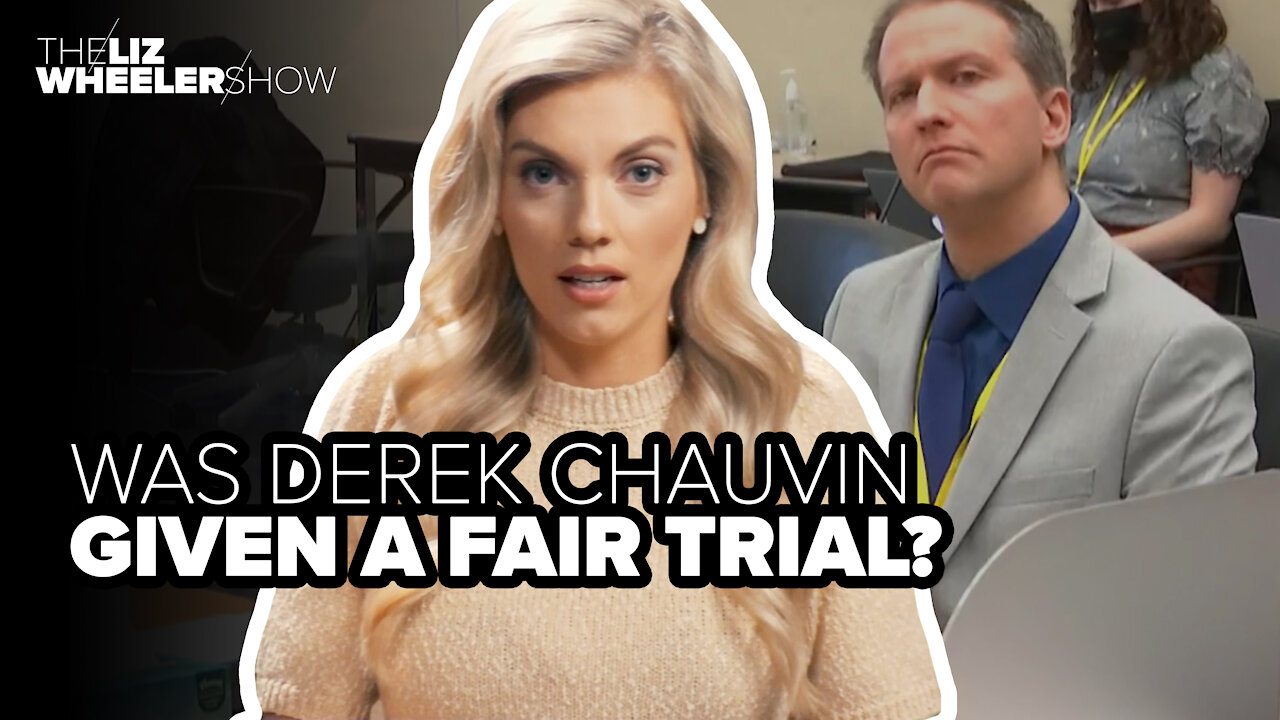 Was Derek Chauvin given a fair trial?