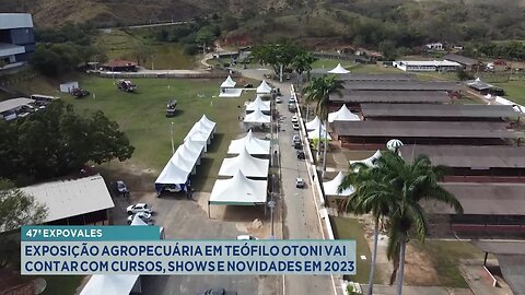 47ª Expovales: Exposição Agropecuária em Teófilo Otoni vai contar com cursos, shows e novidades.