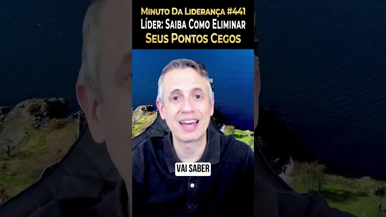 Líder: Saiba Como Eliminar Seus Pontos Cegos #minutodaliderança 441