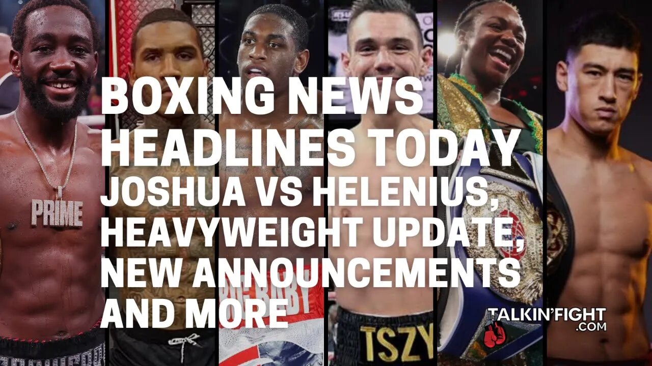 Joshua vs Helenius, Heavyweight update, New Announcements and more | Talkin' Fight