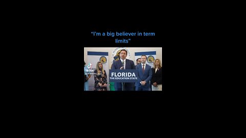 DeSantis is a big believer in term limits!