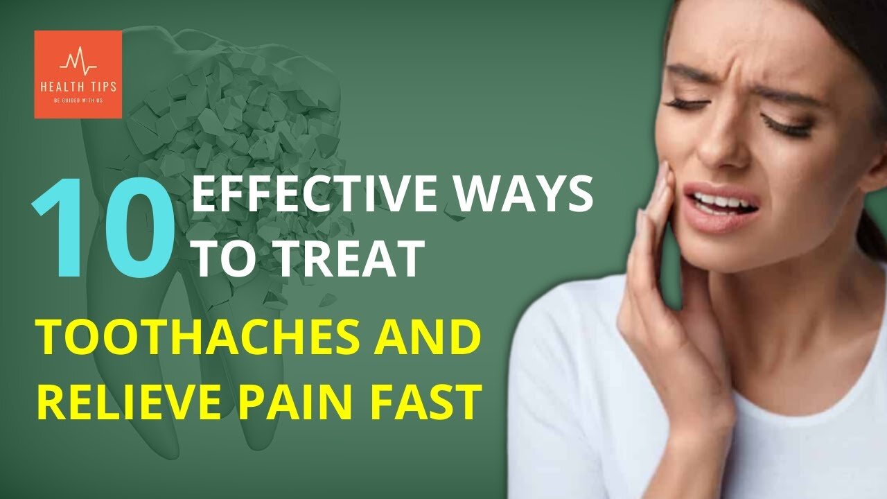 10 Effective Ways to Treat Toothaches and Relieve Pain Fast