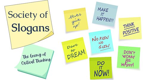 Society of Slogans: The Enemy Of Critical Thinking