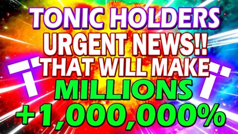 TONIC HOLDERS THIS IS YOUR LAST CHANCE FOR MILLIONS!! Tectonic Millionares Made!! 300X INCOMING!!