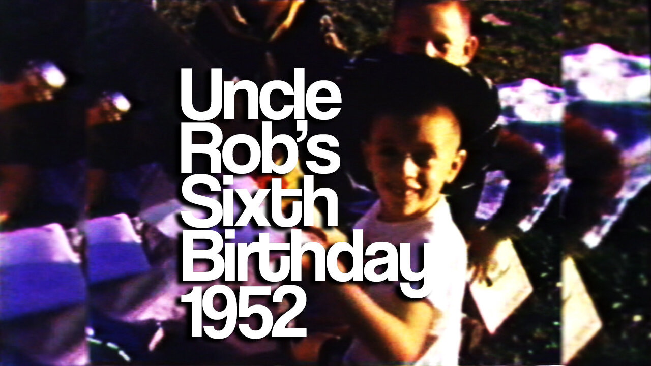 Uncle Rob's 6th Birthday