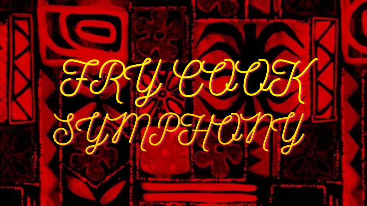 The Fry Cook Symphony