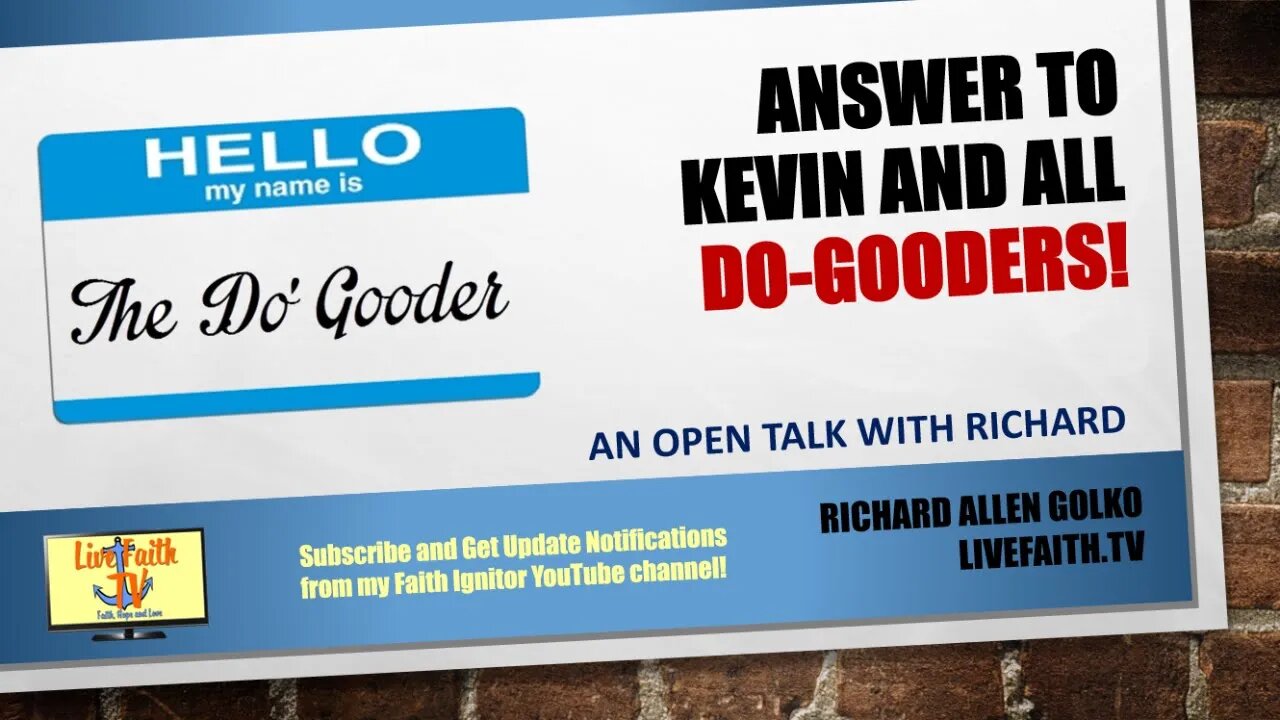 An Open Talk with Richard -- Answer to Kevin and All Do-Gooders! Law and Works vs. Grace and Faith