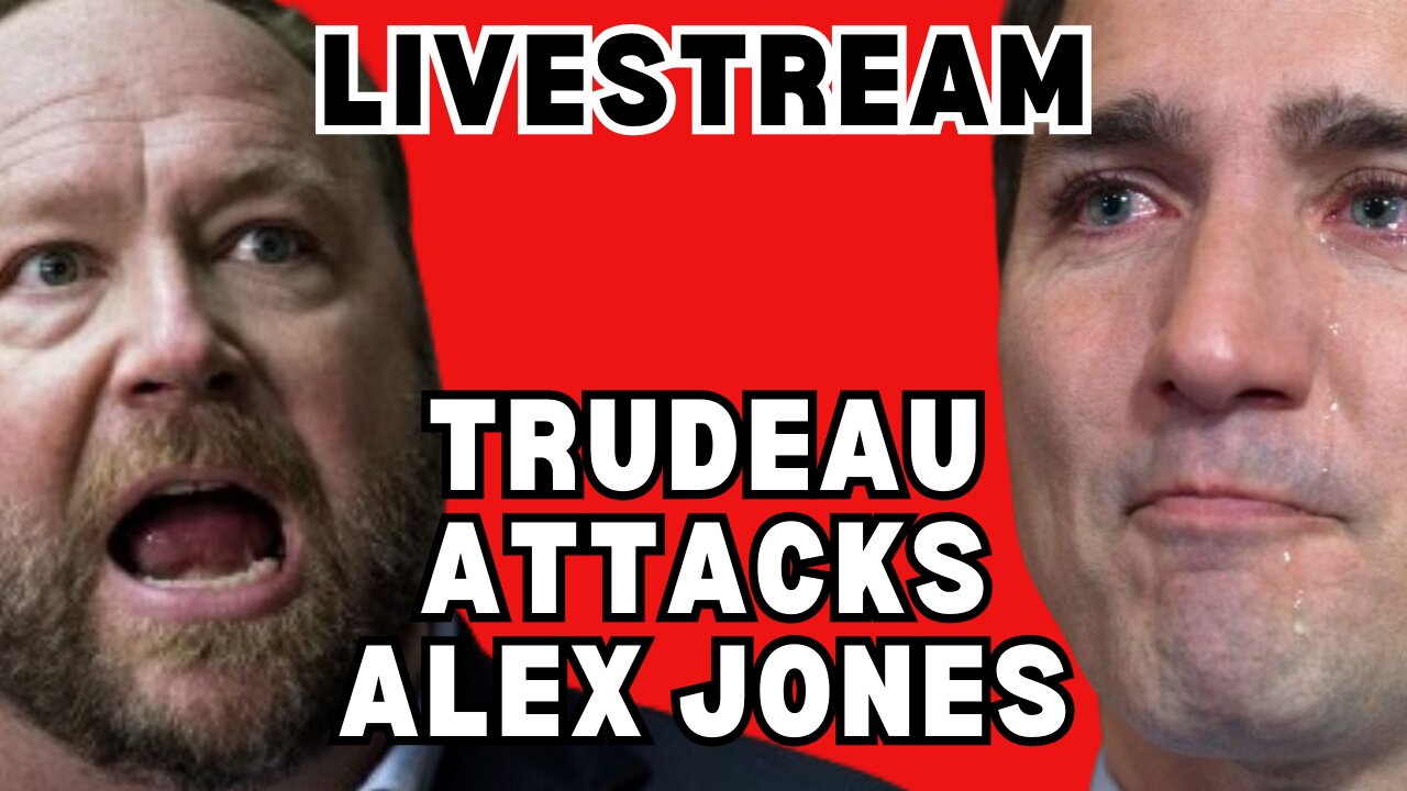 Trudeau is Fighting with Alex Jones now..... - Joe & Joe Live - Apr. 11, 2024