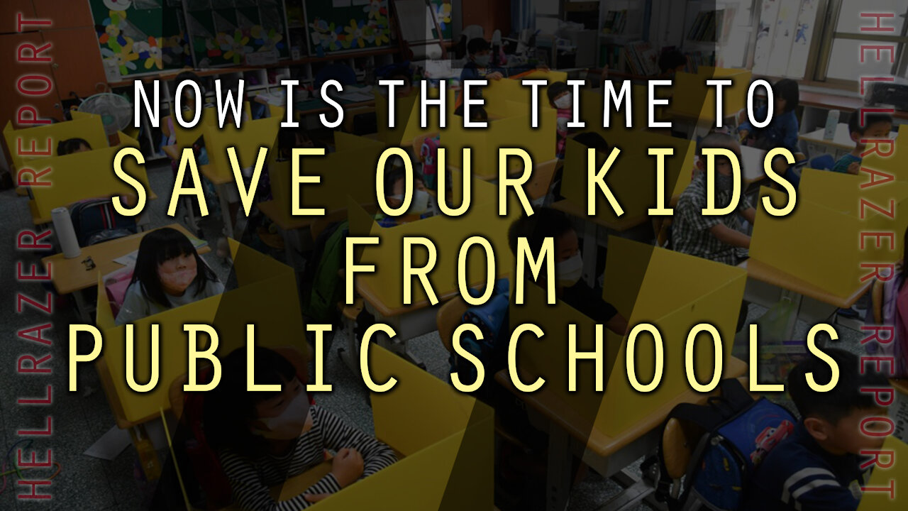 PUBLIC SCHOOLS, COVID CRAZINESS, AND WHY WE SHOULD SAVE OUR CHILDREN FROM BOTH