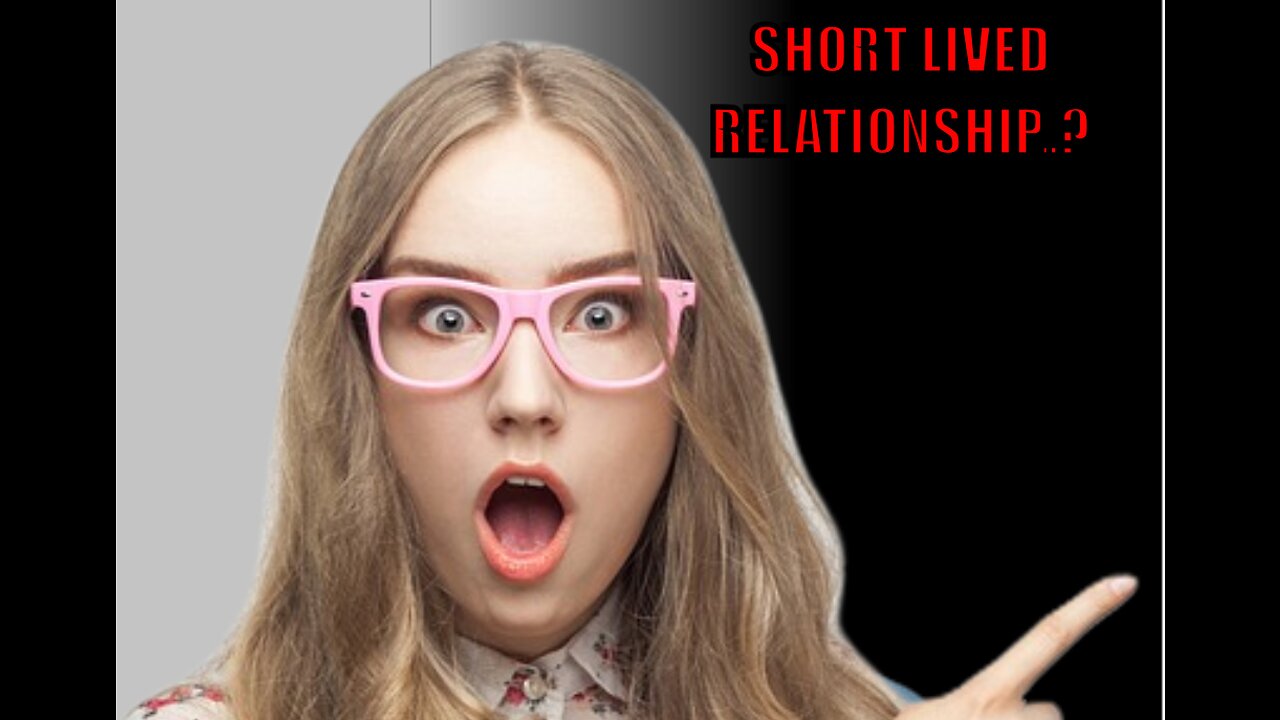 Why relationships are short-term