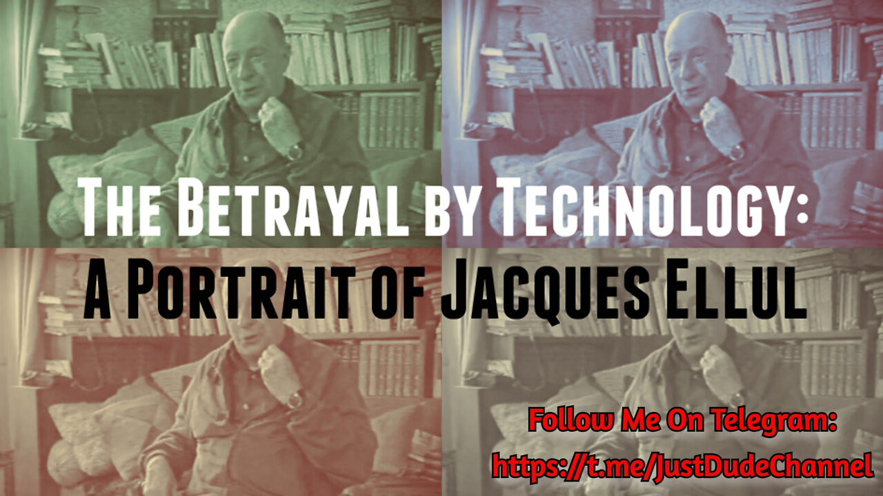 The Betrayal By Technology: A Portrait Of Jacques Ellul