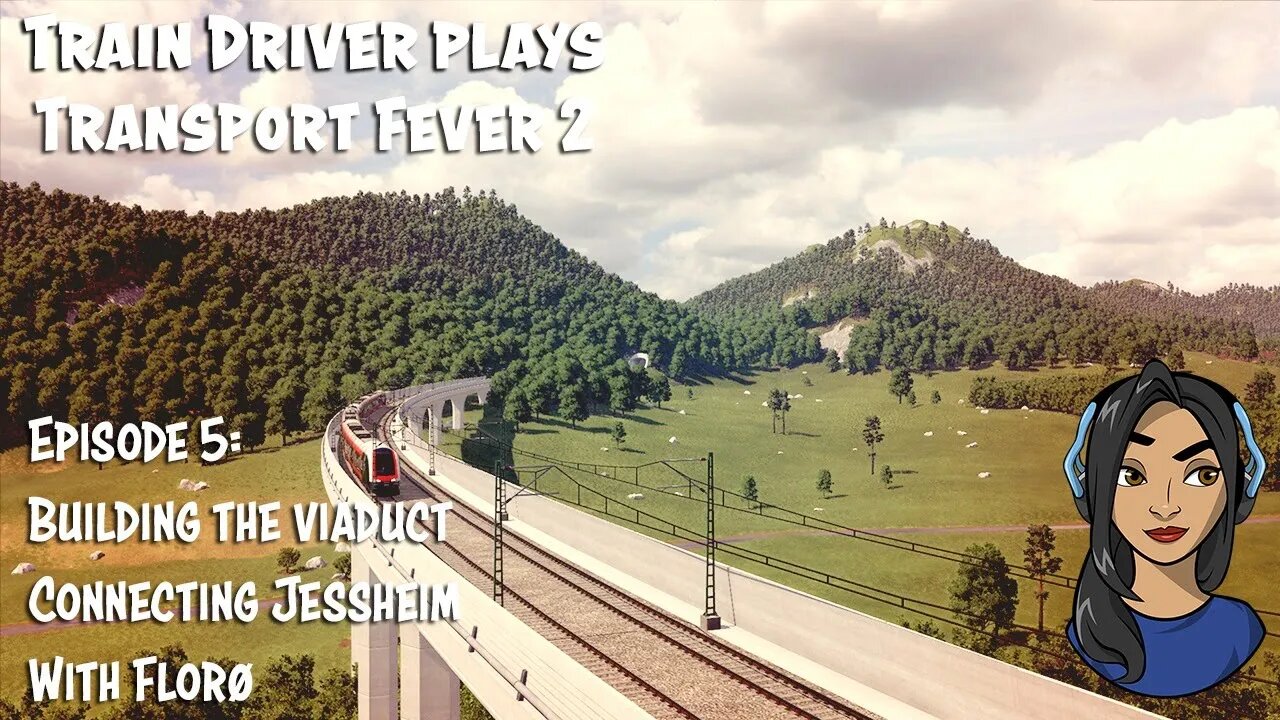 TRAIN DRIVER PLAYS: Transport Fever 2 Episode 5 - Building the viaduct