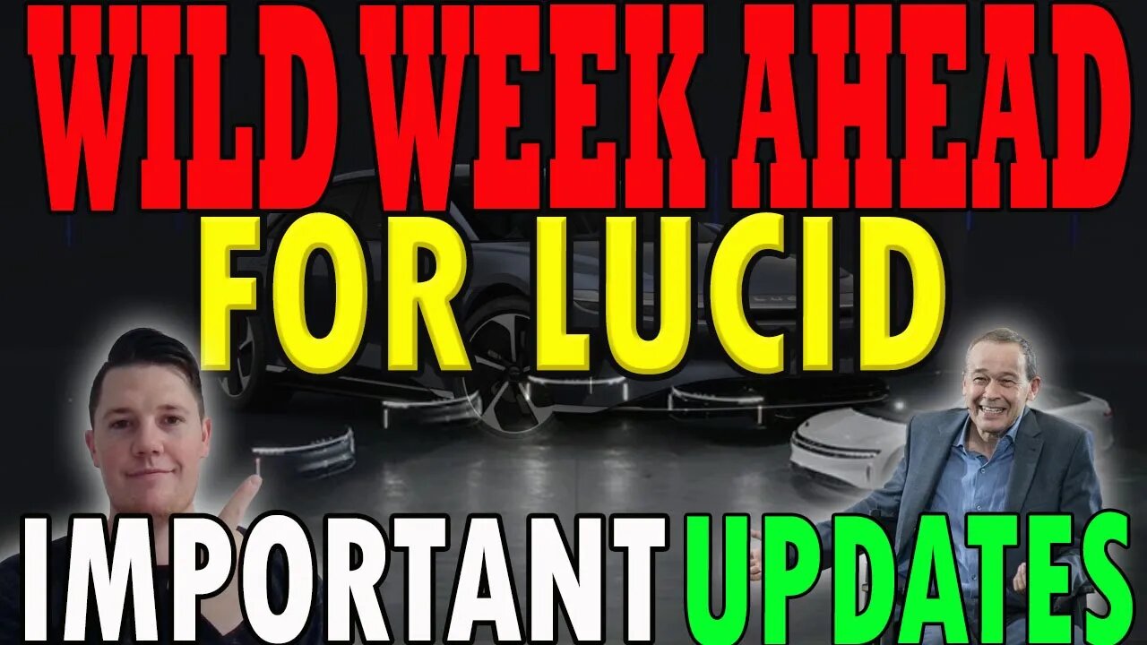 BIG Week Ahead for Lucid 🔥 Addressing the Lucid FUD - Things to KNOW │ Important Lucid Updates