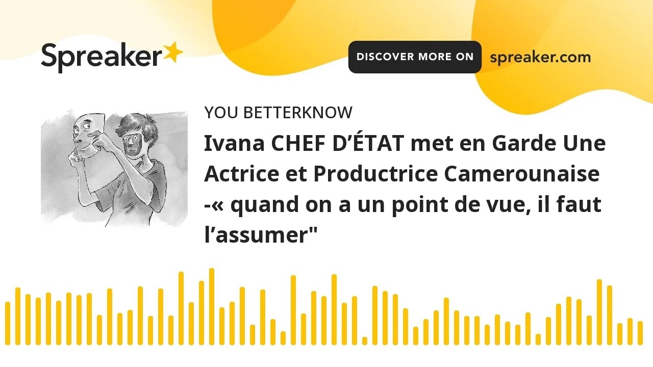 Ivana CHEF D’ÉTAT met en Garde Une Actrice et Productrice Camerounaise -« quand on a un point de vue