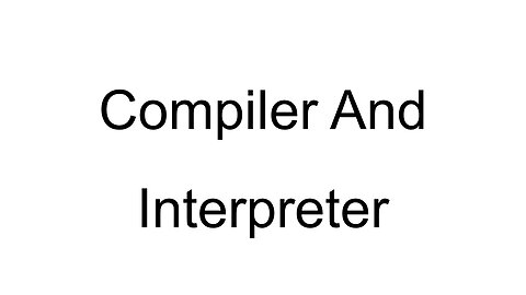 COMPILER AND INTERPRETER