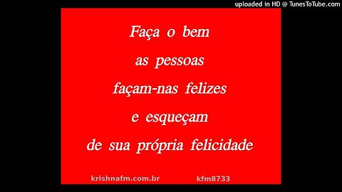 Faça o bem as pessoas façam-nas felizes e esqueçam de sua própria felicidade kfm8733