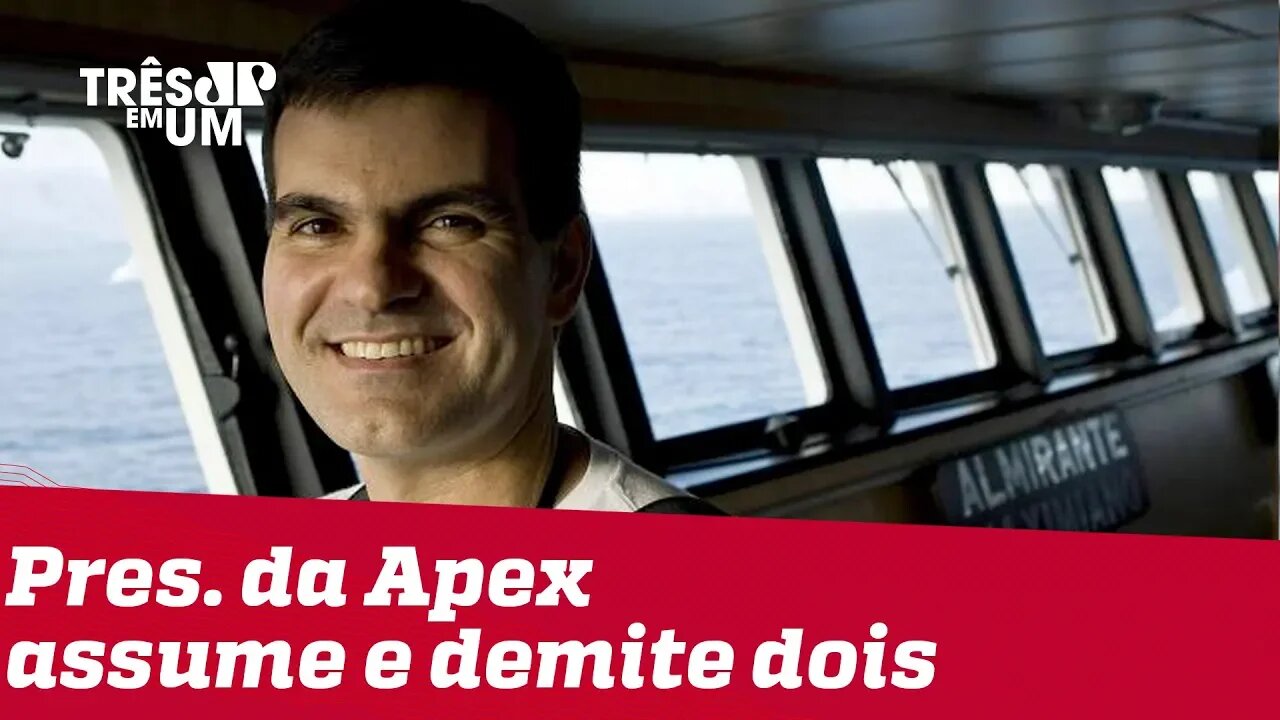 No primeiro dia de mandato, presidente da Apex demite dois diretores