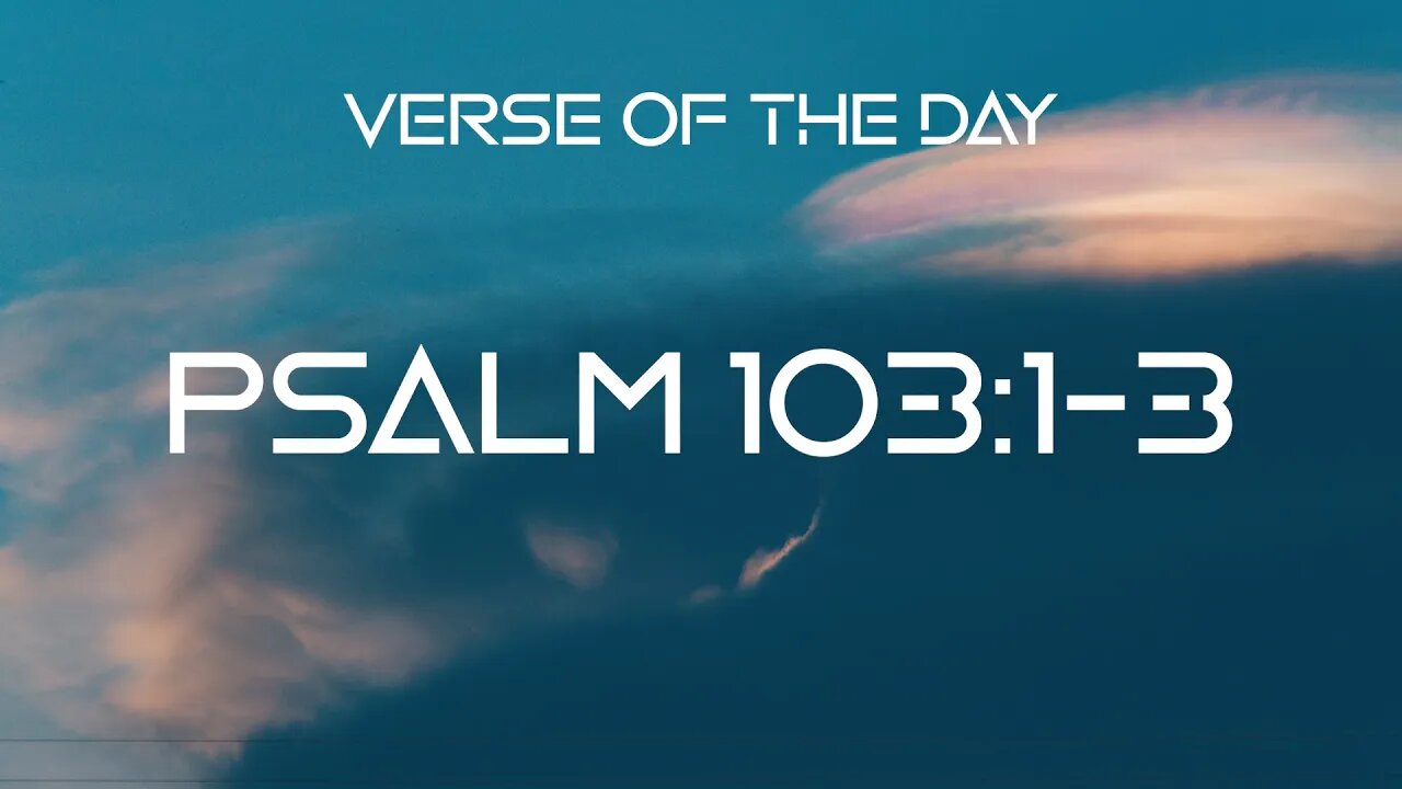 December 28, 2022 - Psalm 103:1-3 // Verse of the Day