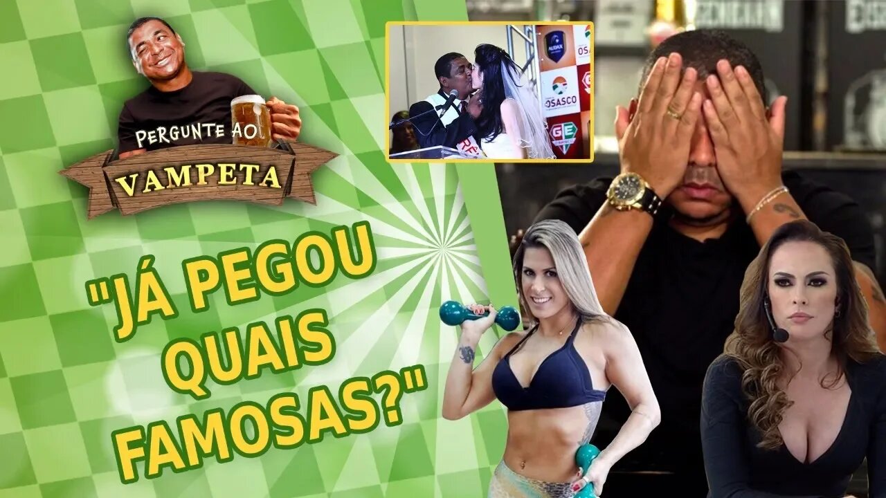 "Já PEGOU quais FAMOSAS?" PERGUNTE AO VAMPETA #13