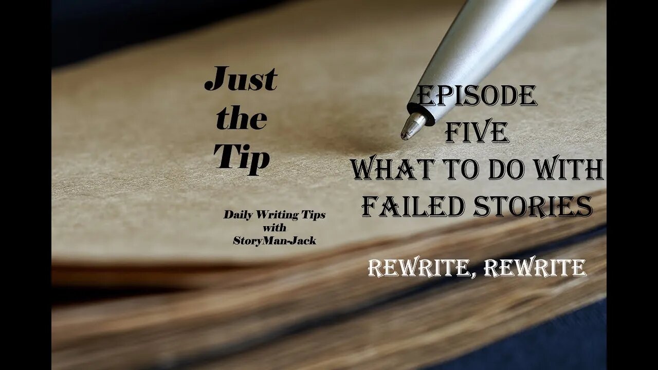 Just the Tip Episode 5 Rewriting a Failed Story