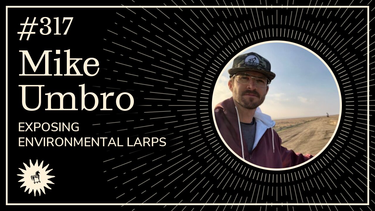 #317: Exposing environmental LARPs with Mike Umbro