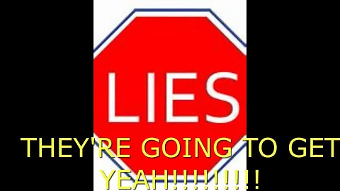 LIES, ARE GOING TO GET YEAH