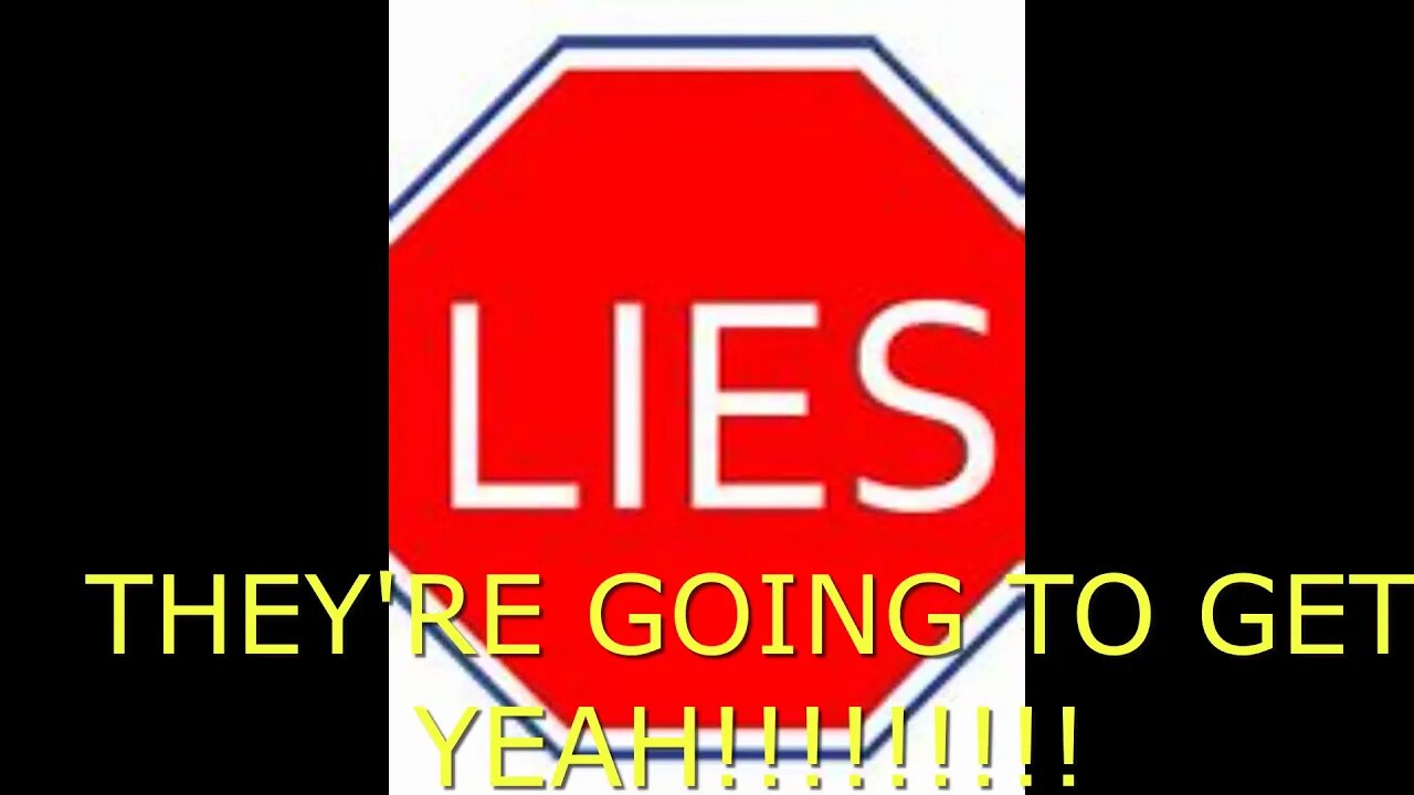 LIES, ARE GOING TO GET YEAH