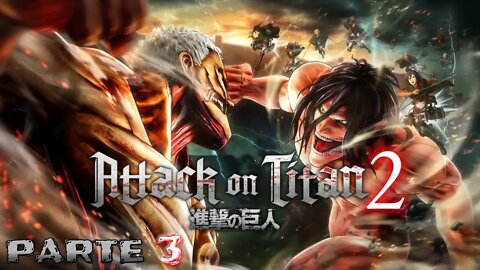 Attack on Titan 2: Estou Viciado Nisso (Modo Historia) (Parte 3) (LIVE) (Playthrough)