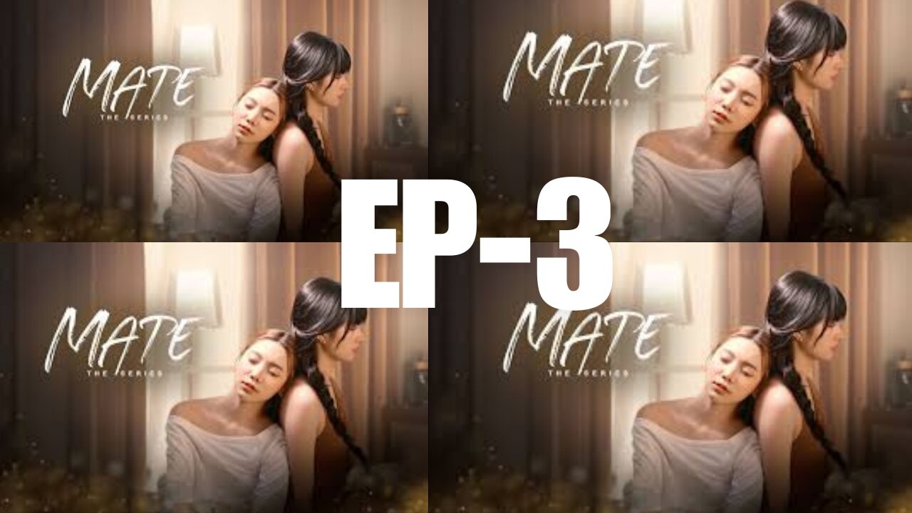 Mate The Series Episode 3 Watch Online Free Eng Sub