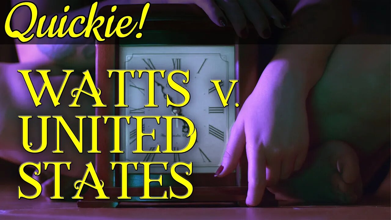 Quickie: Watts v. United States