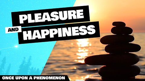 Pleasure vs Happiness