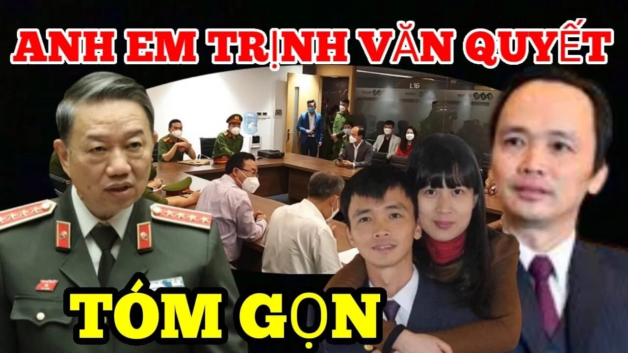 Nóng : Bộ Công An - TÓM GỌN- Người Anh Em Song Sinh Của Tỷ Phú Trịnh Văn Quyết ?