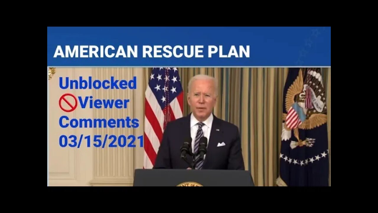 Viewer Comments 15/03/2021 American Rescue Plan