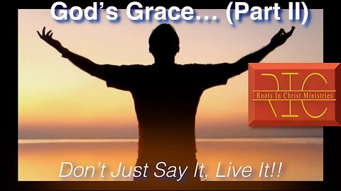 2330 (8/6/23) 32 - Grace, Don’t Just Say it, Receive It, Give It