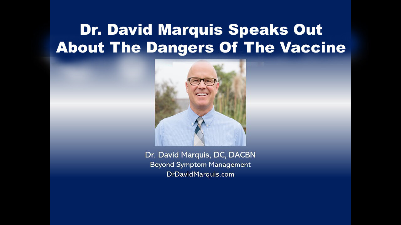 Dr. David Marquis Speaks Out About The Dangers Of The Vaccine