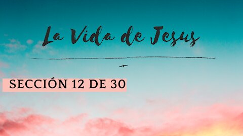 Vida de Cristo #12
