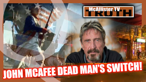 JOHN MCAFEE DEAD MAN'S SWITCH! Q ANON! JFK ALIVE?