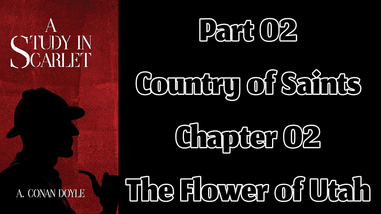 Part 02 - Chapter 02: The Flower of Utah || A Study in Scarlet by Sir Arthur Conan Doyle