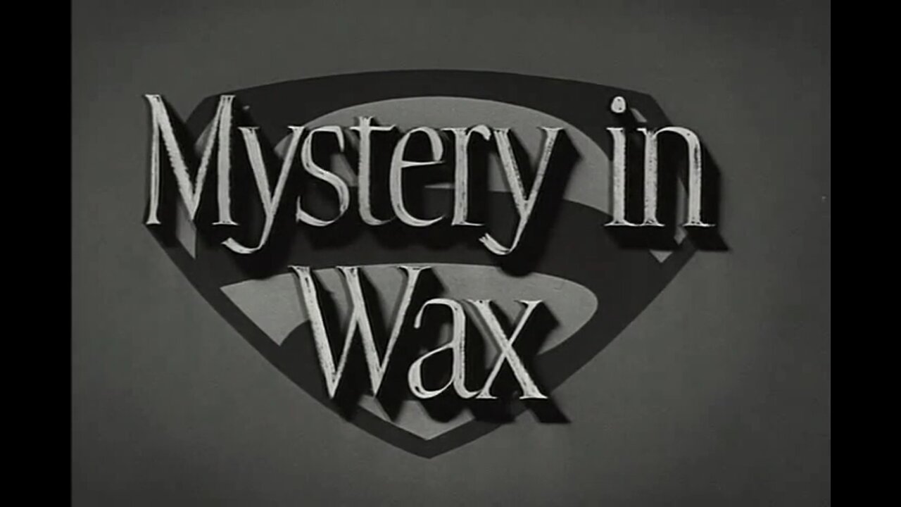 Adventures of Superman - S01E16 - Mystery in Wax