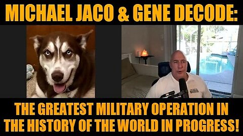 Michael Jaco & Gene Decode: The Greatest Military Operation in the History of the World in Progress!