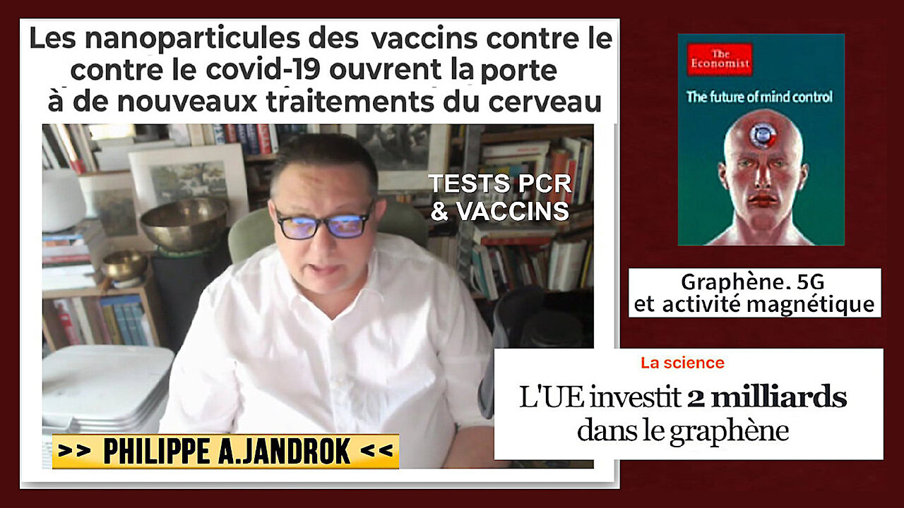 VACCINS,PCR? Du "GRAPHENE" pour vôtre futur "mind control" via la 5G. Ph.Jandrok. Lire descriptif.