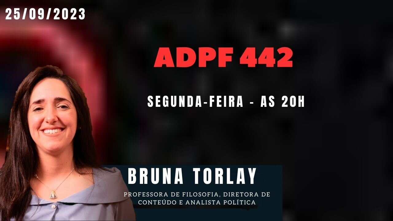 ADPF 442 - COM BRUNA TORLAY