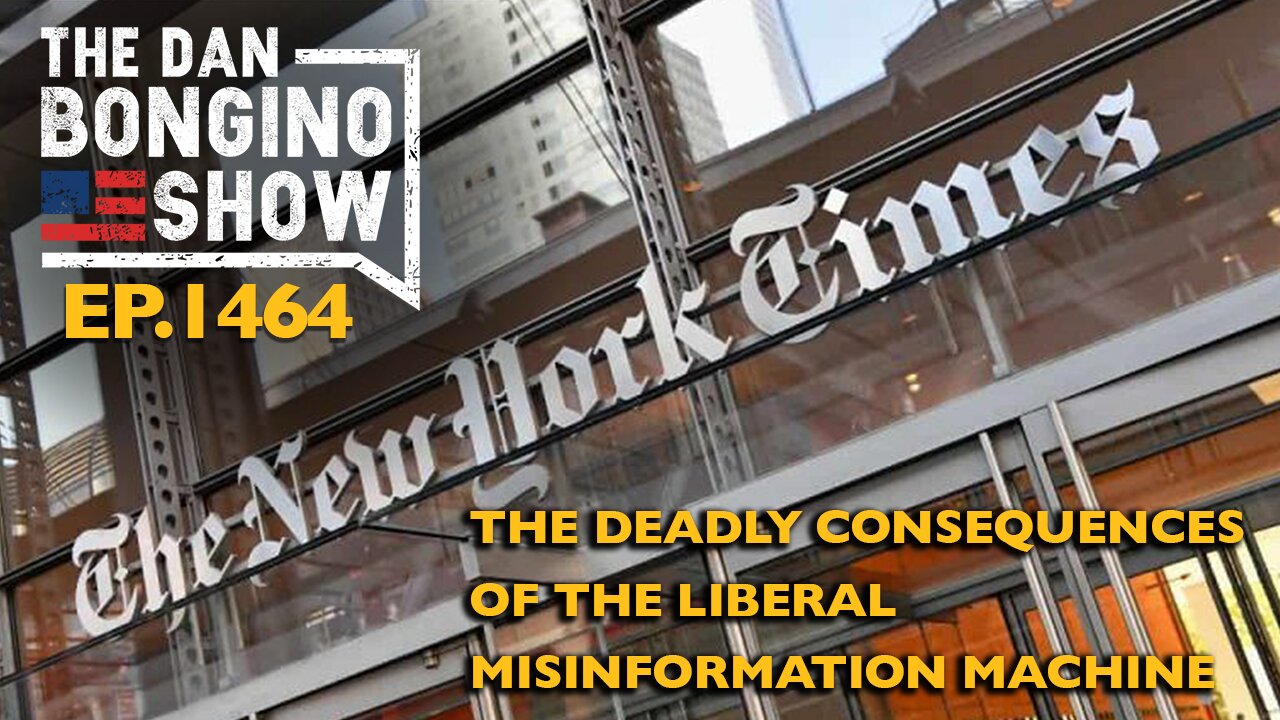 Ep. 1464 The Deadly Consequences of the Liberal Misinformation Machine - The Dan Bongino Show